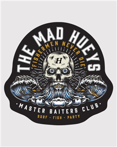 The Mad Hueys FISHERMEN NEVER DIE STICKER, BLACK